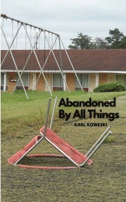 Abandoned By All Things 1