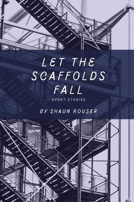 Let the Scaffolds Fall 1