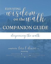 bokomslag Elevating Wisdom On the Walk Companion Guide