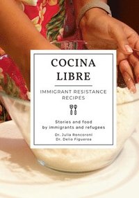 bokomslag Cocina Libre: Immigrant Resistance Recipes