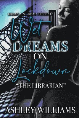 Wet Dreams On Lockdown 1