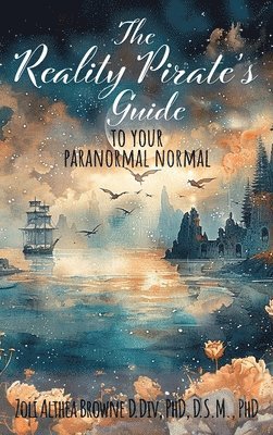 The Reality Pirate's Guide to Your Paranormal Normal 1