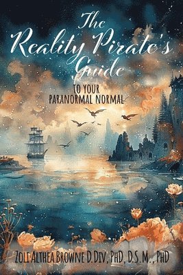 bokomslag The Reality Pirate's Guide to Your Paranormal Normal