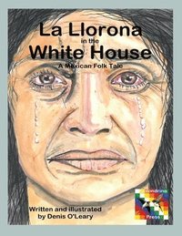 bokomslag La Llorona in the White House