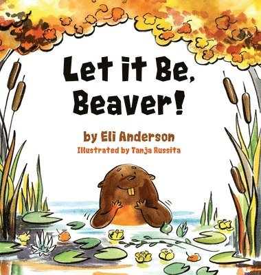 Let it Be, Beaver!