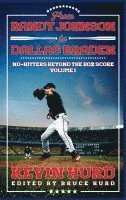 From Randy Johnson to Dallas Braden Volume I: No-hitters Beyond the Box Score 1