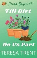 Teresa Trent - Till Dirt Do Us Part, Häftad