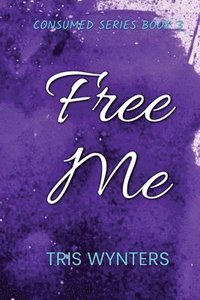bokomslag Free Me (Consumed Series Book 3)