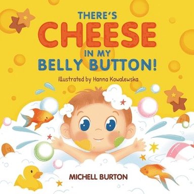 Michell Burton - There's Cheese in My Belly Button, Häftad