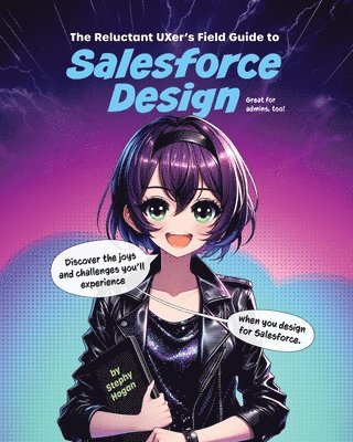 bokomslag The Reluctant UXer's Field Guide to Salesforce Design