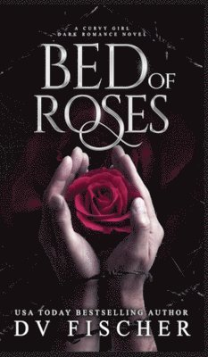 bokomslag Bed of Roses (A Curvy Girl Dark Romance Novel)