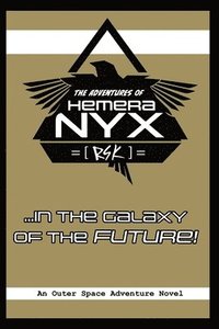 bokomslag The Adventures of Hemera Nyx in the Galaxy of the Future!