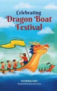 bokomslag Celebrating Dragon Boat Festival