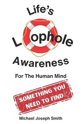 Michael Joseph Smith - Life's Loophole - Awareness, Häftad