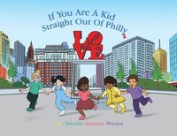 bokomslag If You Are A Kid Straight Out Of Philly 2