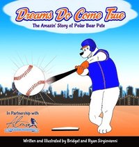 bokomslag Dreams Do Come True: The Amazin' Story of Polar Bear Pete