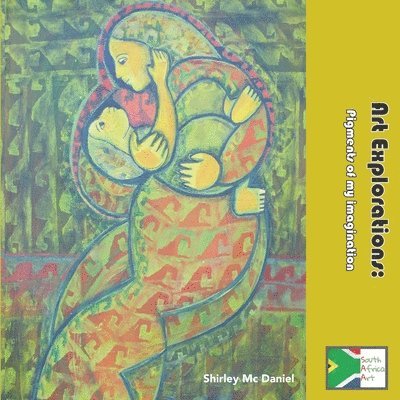 Shirley MC Daniel, Shirley Mc Daniel - Art Explorations, Häftad