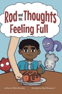 bokomslag Feeling Full: A Story for Kids About Self-Regulating Emotions, Managing Thoughts, and Making Better Decisions (Rod and his Thoughts