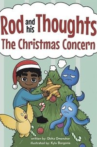 bokomslag The Christmas Concern: A Story for Kids About Self-Regulating Emotions, Managing Thoughts, and Making Better Decisions (Rod and his Thoughts Series)