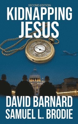 David Barnard, Samuel L Brodie - Kidnapping Jesus, Inbunden