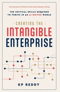 bokomslag Creating the Intangible Enterprise: The Critical Skills Required to Thrive in an AI-Driven World