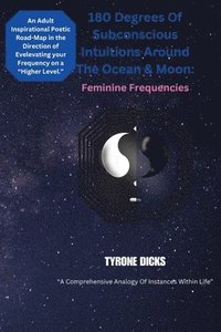 bokomslag 180 Degrees Of Subconscious Intuitions Around The Ocean & Moon: Feminine Frequencies