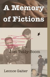 bokomslag A Memory of Fictions (or) Just Tiddy-Boom