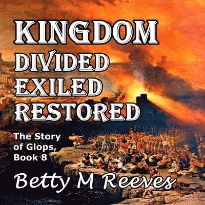 Betty M Reeves, Betty M. Reeves - Kingdom Divided Exiled Restored, Häftad