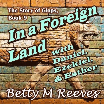 In a Foreign Land with Daniel, Ezekiel, & Esther 1