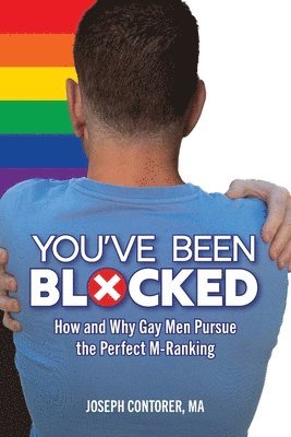 bokomslag You've Been Blocked: How and Why Gay Men Pursue the Perfect M-Ranking