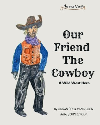 Our Friend The Cowboy: A Wild West Hero 1