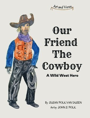 bokomslag Our Friend The Cowboy: A Wild West Hero