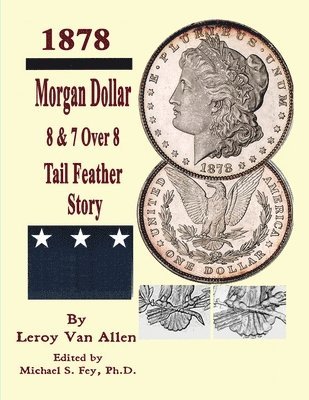 Morgan Dollar 8 & 7 Over * Tail Feather Story