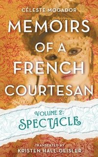 bokomslag Memoirs of a French Courtesan Volume 2: Spectacle