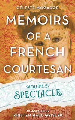 Memoirs of a French Courtesan Volume 2: Spectacle 1