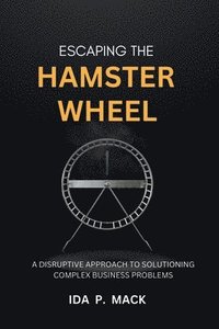 bokomslag Escaping The Hamster Wheel
