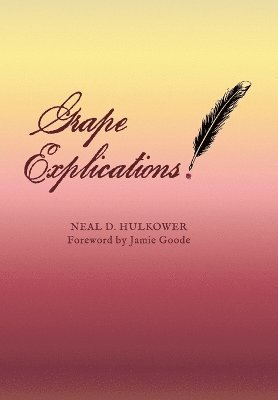 Neal D Hulkower, Neal D. Hulkower - Grape Explications, Inbunden