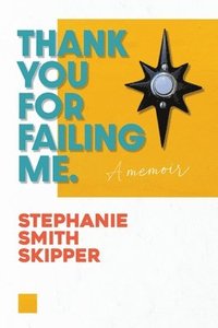 bokomslag Thank You For Failing Me: A Memoir