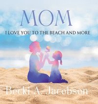 bokomslag Mom I Love You to the Beach and More