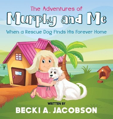 bokomslag Adventures of Murphy and Me-When a Rescue Dog Finds His Forever Home