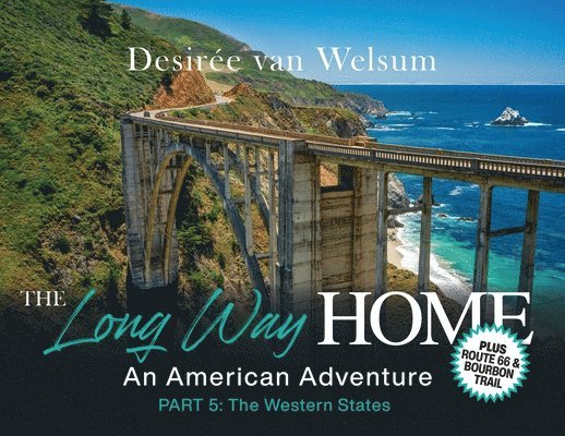 Desirée Van Welsum - The Long Way Home - An American Adventure: Part 5 - The Western States, Häftad