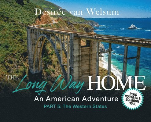 Desirée Van Welsum, Desirée van Welsum - The Long Way Home - An American Adventure: Part 5 - The Western States, Inbunden