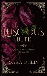 bokomslag Luscious Bite, An Enchanted Mates Romance