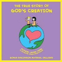 bokomslag The True Story of God's Creation