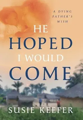 Susie Keefer - He Hoped I Would Come, Inbunden. Tillgänglighet: Lägg i varukorg