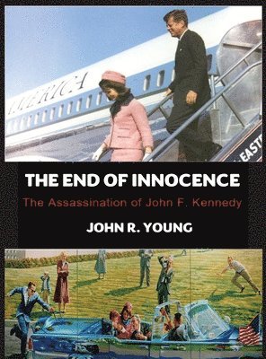 bokomslag End of Innocence - The Assassination of John F. Kennedy