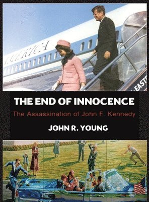 The End of Innocence - The Assassination of John F. Kennedy 1