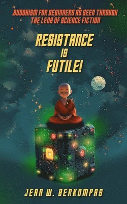 Resistance is Futile! 1