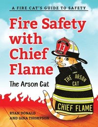 bokomslag Fire Safety with Chief Flame the Arson Cat