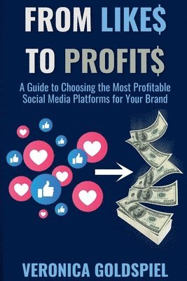 Veronica Goldspiel - From Likes to Profits, Häftad. Tillgänglighet: Lägg i varukorg